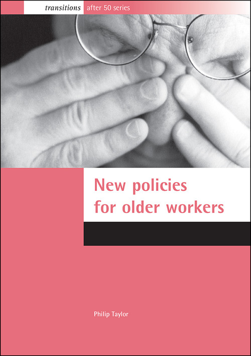 New policies for older workers by Philip Taylor, 9781861344632