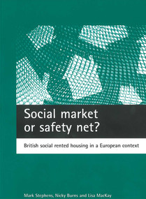 Social market or safety net? (British social rented housing in a European context) by Mark Stephens, Nicky Burns, Lisa MacKay, 9781861343871