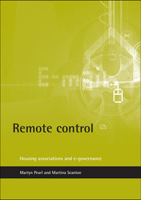 Remote control (Housing associations and e-governance) by Martyn Pearl, Martina Scanlon, 9781861343987