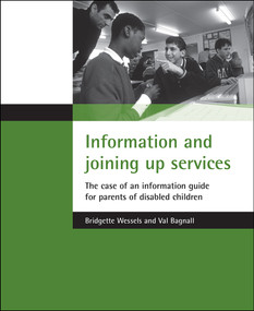 Information and joining up services (The case of an information guide for parents of disabled children) by Bridgette Wessels, Val Bagnall, 9781861344298