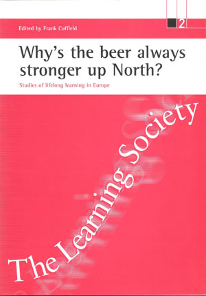 Why's the beer always stronger up North? (Studies of lifelong learning in Europe) by Frank Coffield, 9781861341310