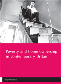 Poverty and home ownership in contemporary Britain by Roger Burrows, 9781861344656