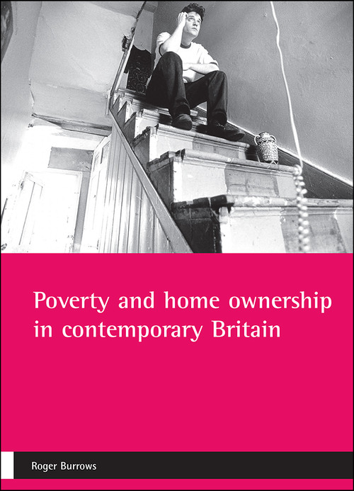 Poverty and home ownership in contemporary Britain by Roger Burrows, 9781861344656