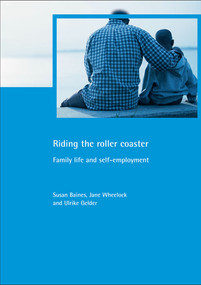 Riding the roller coaster (Family life and self-employment) by Susan Baines, Jane Wheelock, Ulrike Gelder, 9781861345035