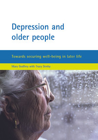 Depression and older people (Towards securing well-being in later life) by Mary Godfrey, Tracy Denby, 9781861346421