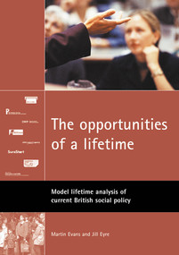 The opportunities of a lifetime (Model lifetime analysis of current British social policy) by Martin Evans, Jill Eyre, 9781861346513