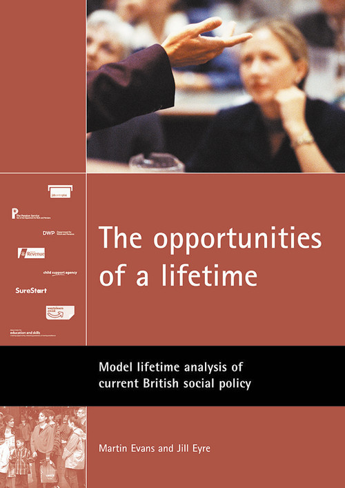 The opportunities of a lifetime (Model lifetime analysis of current British social policy) by Martin Evans, Jill Eyre, 9781861346513