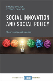 Social Innovation and Social Policy (Theory, Policy and Practice) by Simone Baglioni, Stephen Sinclair, 9781447320104