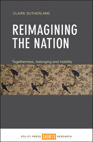 Reimagining the Nation (Togetherness, Belonging and Mobility) by Claire Sutherland, 9781447326281
