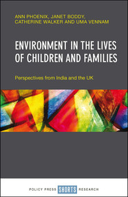 Environment in the Lives of Children and Families (Perspectives from India and the UK) by Ann Phoenix, Janet Boddy, Catherine Walker, Uma Vennam, 9781447339199