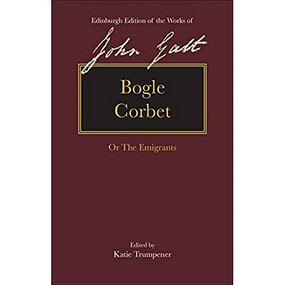 Bogle Corbet (or The Emigrants) by John Galt, Katie Trumpener, 9781474449472