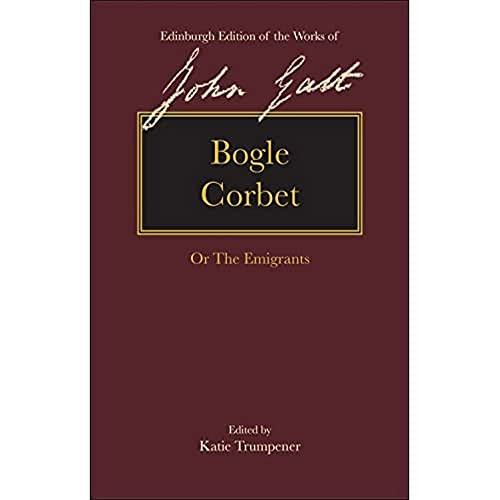 Bogle Corbet (or The Emigrants) by John Galt, Katie Trumpener, 9781474449472