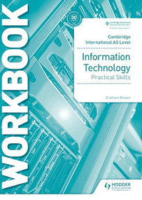 Cambridge International AS Level Information Technology Skills Workbook (Hodder Education Group) by Graham Brown, 9781510483064