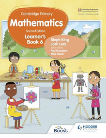 Cambridge Primary Mathematics Learner's Book 6 Second Edition (Hodder Education Group) by Steph King, Josh Lury, 9781398301108