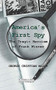 America's First Spy (The Tragic Heroism Of Frank Wisner) by George Cristian Maior, 9781680530803