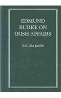 Edmund Burke on Irish Affairs by Regina Janes, 9781930901087