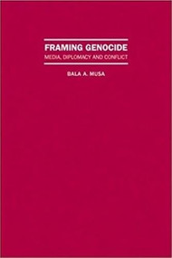 Framing Genocide (Retribilization And Conflict Management In The New World (Dis)Order) by Bala Musa, 9781933146164