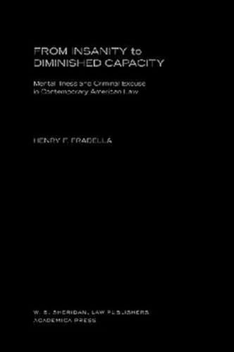 From Insanity to Diminished Capacity (Mental Illness And Criminal Excuse In Contemporary American Law) by Henry F. Fradella, 9781933146317