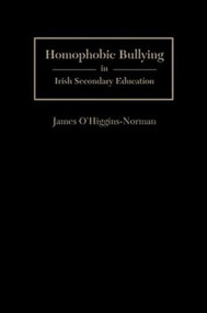 Homophobic Bullying in Irish Secondary Education by Ph.D James O'Higgins-Norman, 9781933146454