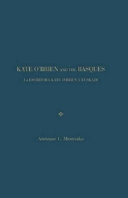 Kate O'Brien And The Basques/La Escritora Kate O'Brien Y Euskadi (Spanish Edition) by Aintzane L. Mentxaka, 9781680530056