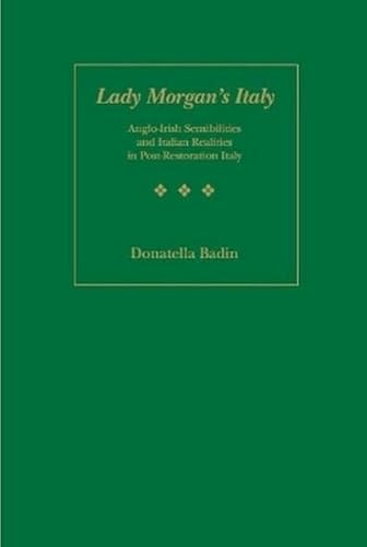 Lady Morgan's Italy (Anglo-Irish Sensibilities And Italian Realities In Post Restoration Italy) by Donatella Abbate Badin, 9781933146089