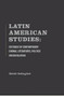 Latin American Studies (Critiques Of Contemporary Cinema, Literatures, Politics And Revolution) by David Gallagher, 9781936320202