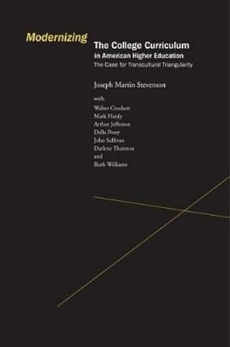 Modernizing the College Curriculum in American Higher Education (The Case For Transcultural Triangularity) by Joseph Martin Stevenson, 9781933146362
