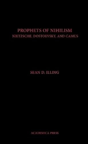 Prophets Of Nihilism (Nietzsche, Dostoevsky, And Camus) by Sean Illing, 9781680530261