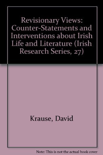 Revisionary Views (Counter-Statements And Interventions About Irish Life And Literature) by David Krause, 9781930901407