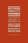 Richard Wright's Women (The Thematic Treatment Of Women In Uncle Tom'S Children, Black Boy And Native Son) by Butler E. Brewton, 9781933146935