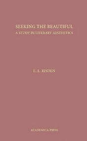 Seeking The Beautiful (A Study In Literary Aesthetics) by Edward Risden, 9781680530452