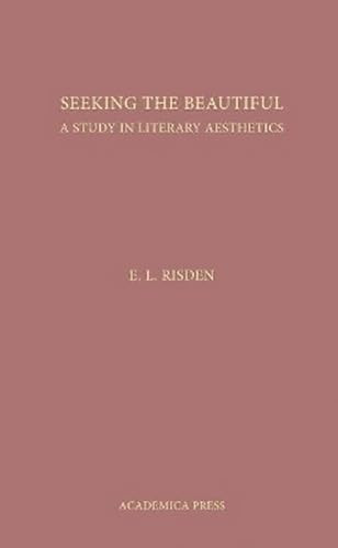 Seeking The Beautiful (A Study In Literary Aesthetics) by Edward Risden, 9781680530452