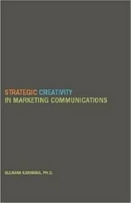 Strategic Creativity in Marketing Communications by Gulnara Karimova Ph.D, 9781936320639
