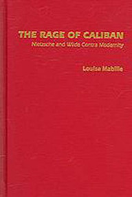The (R)Age of Caliban (Nietzsche And Wilde In A Post-Structuralist Perspective) by Louise Mabille, 9781933146065