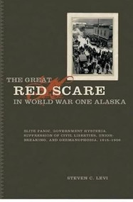 The Great Red Scare in World War One Alaska by Steven C. Levi, 9781933146966
