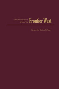 The Irish American Myth of the Frontier West by Marguerite Quintelli-Neary, 9781933146461