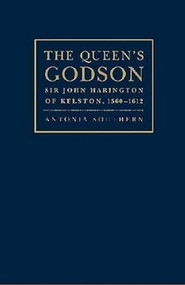 The Queen's Godson (Sir John Harington of Kelston, 1560 - 1612) by Antonia Southern, 9781936320035