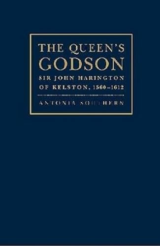 The Queen's Godson (Sir John Harington of Kelston, 1560 - 1612) by Antonia Southern, 9781936320035