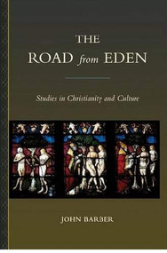 The Road From Eden (Studies In Christianity And Culture) by John Barber, 9781933146713