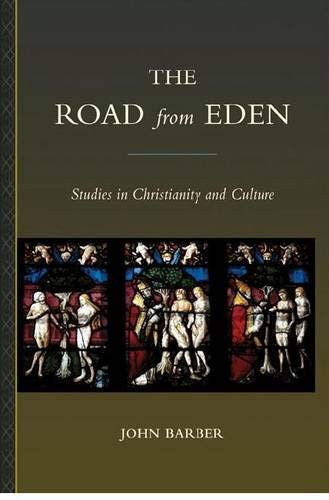 The Road From Eden (Studies In Christianity And Culture) by John Barber, 9781933146713