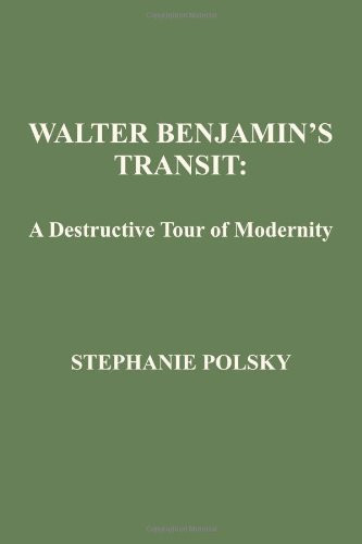 Walter Benjamin's Transit (A Destructive Tour Of Modernism) by Stephanie Polsky, 9781933146737