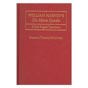 William Harvey's De Motu Cordis (A New Translation And Latin Edition) by Emerson Thomas  McMullen, 9781933146027