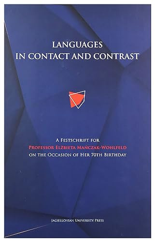 Languages in Contact and Contrast (A Festschrift for Professor Elżbieta Mańczak-Wohlfeld on the Occasion of Her 70th Birthday) by Magdalena Szczyrbak, Anna Tereszkiewicz, 9788323349174
