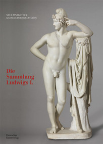 Bayerische Staatsgemäldesammlungen. Neue Pinakothek. Katalog der Skulpturen - Band I (Die Sammlung Ludwigs I.) (German Edition) by Herbert Wilhelm Rott, Bayerische Staatsgemäldesammlungen, 9783422984318