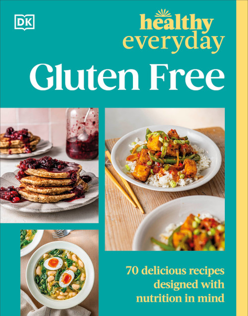Healthy Everyday Gluten Free (70 Delicious Recipes Designed with Nutrition in Mind) by DK, 9798217310272