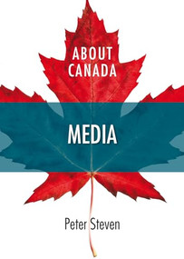 About Canada: Media by Peter Steven, 9781552664476
