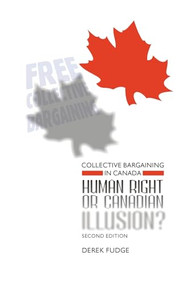 Collective Bargaining in Canada (Human Right or Canadian Illusion?) by Derek Fudge, 9781552662144