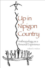 Up in Nipigon Country (Anthropology as Personal Experience) by Edward J. Hedican, 9781552660461