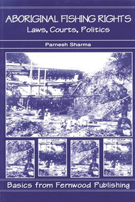 Aboriginal Fishing Rights (Laws, Courts, Politics) by Parnesh Sharma, 9781895686982