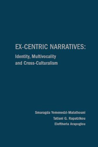 Ex-Centric Narratives (Identity, Multivocality and Cross-Culturalism) by Smatie Yemenedzi-Malathouni, 9781936320318